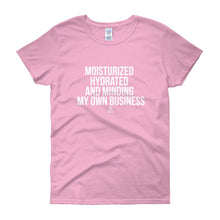 Load image into Gallery viewer, Moisturized Hydrated and Minding My Own Business (white)  - Women&#39;s short sleeve t-shirt
