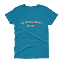 Load image into Gallery viewer, Black Physical Therapists Matter - Women's short sleeve t-shirt