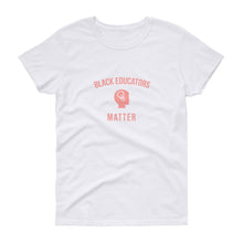 Load image into Gallery viewer, Black Educators Matter - Women's short sleeve t-shirt