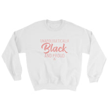 Load image into Gallery viewer, Unapologetically Black and Proud 2 - Sweatshirt
