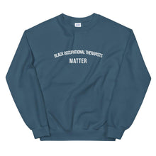 Load image into Gallery viewer, Black Occupational Therapists Matter - Unisex Sweatshirt