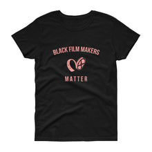 Load image into Gallery viewer, Black Film Makers Matter - Women's short sleeve t-shirt