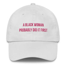 Load image into Gallery viewer, A Black Woman Probably Did it First - Classic Hat