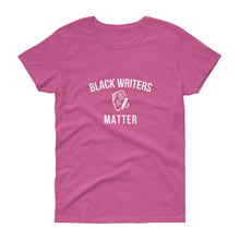 Load image into Gallery viewer, Black Writers Matter - Women's short sleeve t-shirt