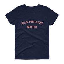 Load image into Gallery viewer, Black Professors Matter - Women's short sleeve t-shirt
