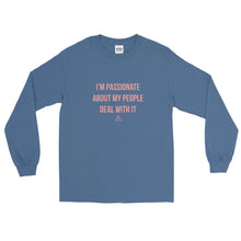 Load image into Gallery viewer, I'm Passionate About My People Deal With It - Long Sleeve T-Shirt
