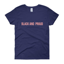 Load image into Gallery viewer, Black and Proud - Women's short sleeve t-shirt