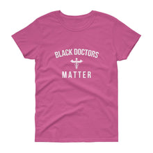 Load image into Gallery viewer, Black Doctors matter - Women's short sleeve t-shirt
