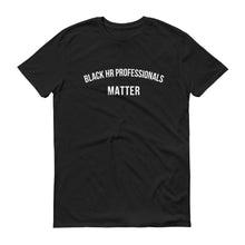 Load image into Gallery viewer, Black HR Professionals Matter - Unisex Short-Sleeve T-Shirt