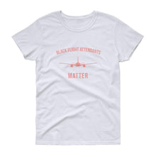 Load image into Gallery viewer, Black Flight Attendants Matter - Women's short sleeve t-shirt