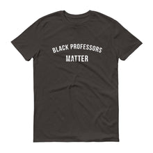 Load image into Gallery viewer, Black Professors Matter - Unisex Short-Sleeve T-Shirt