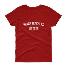Load image into Gallery viewer, Black Teachers Matter - Women's short sleeve t-shirt