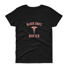 Load image into Gallery viewer, Black CNA's Matter - Women's short sleeve t-shirt