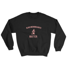 Load image into Gallery viewer, Black Microbiologists Matter - Sweatshirt