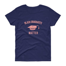 Load image into Gallery viewer, Black Graduates Matter - Women's short sleeve t-shirt