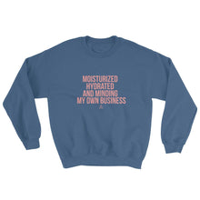 Load image into Gallery viewer, Moisturized Hydrated and Minding My Own Business - Sweatshirt
