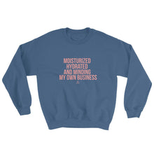 Load image into Gallery viewer, Moisturized Hydrated and Minding My Own Business - Sweatshirt