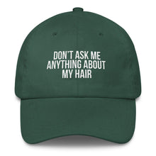 Load image into Gallery viewer, Don't Ask me Anything About My Hair - Classic Hat