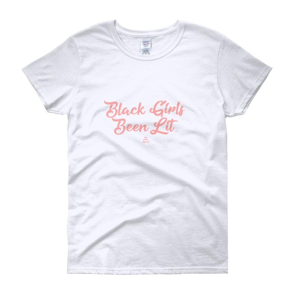 Black Girls Been Lit - Women's short sleeve t-shirt