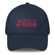Load image into Gallery viewer, Michelle Is My President - Classic Hat