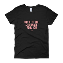 Load image into Gallery viewer, Don't Let The Shrinkage Fool You - Women's short sleeve t-shirt