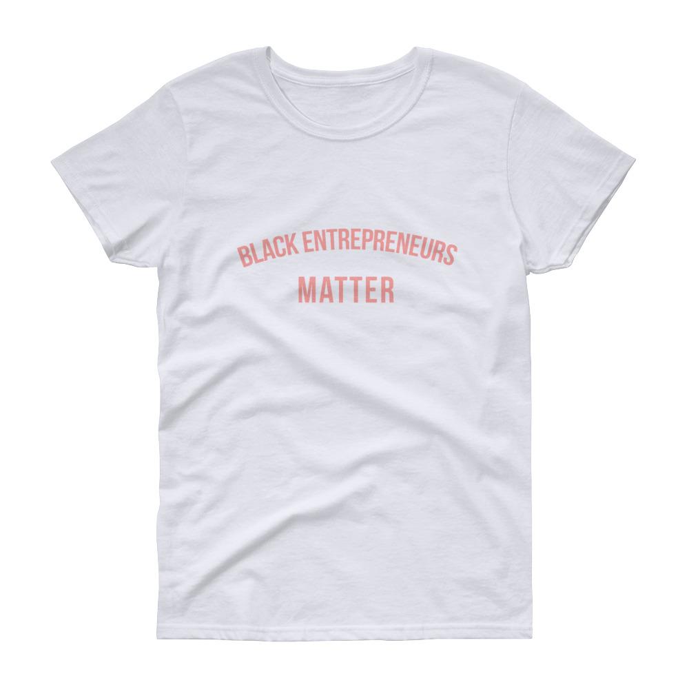 Black Entrepreneurs Matter - Women's short sleeve t-shirt