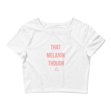 Load image into Gallery viewer, That Melanin Through - Crop Top