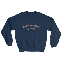 Load image into Gallery viewer, Black HR Professionals Matter - Sweatshirt