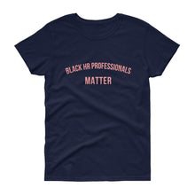 Load image into Gallery viewer, Black HR Professionals Matter - Women's short sleeve t-shirt