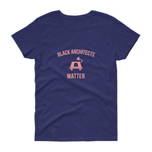 Load image into Gallery viewer, Black Architects Matter -Women's short sleeve t-shirt