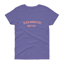 Load image into Gallery viewer, Black Marketers Matter - Women's short sleeve t-shirt