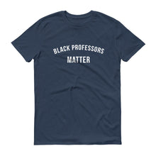 Load image into Gallery viewer, Black Professors Matter - Unisex Short-Sleeve T-Shirt