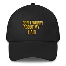 Load image into Gallery viewer, Don't Worry About My Hair - Classic Hat