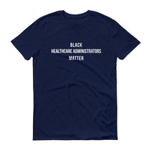 Load image into Gallery viewer, Black Healthcare Administrators Matter - Unisex Short-Sleeve T-Shirt