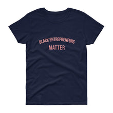 Load image into Gallery viewer, Black Entrepreneurs Matter - Women's short sleeve t-shirt