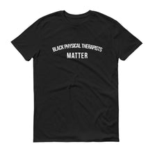 Load image into Gallery viewer, Black Physical Therapists Matter - Unisex Short-Sleeve T-Shirt