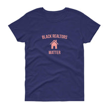 Load image into Gallery viewer, Black Realtors Matter - Women's short sleeve t-shirt