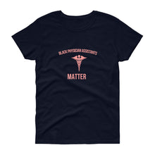 Load image into Gallery viewer, Black Physician Assistants Matter - Women's short sleeve t-shirt