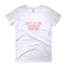 Load image into Gallery viewer, Don&#39;t Let The Shrinkage Fool You - Women&#39;s short sleeve t-shirt
