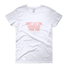 Load image into Gallery viewer, Don't Let The Shrinkage Fool You - Women's short sleeve t-shirt