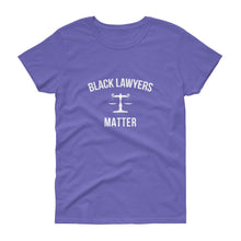 Load image into Gallery viewer, Black Lawyers Matter - Women's short sleeve t-shirt