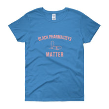 Load image into Gallery viewer, Black Pharmacists Matter - Women&#39;s short sleeve t-shirt
