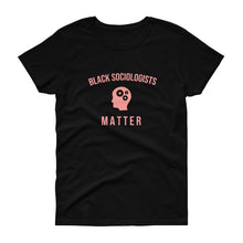 Load image into Gallery viewer, Black Sociologists Matter - Women's short sleeve t-shirt