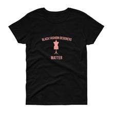 Load image into Gallery viewer, Black Fashion Designers Matter - Women's short sleeve t-shirt
