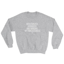 Load image into Gallery viewer, Moisturized Hydrated and Minding My Own Business (white) - Sweatshirt