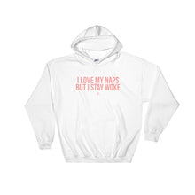 Load image into Gallery viewer, I Love My Naps But I Stay Woke - Hoodie