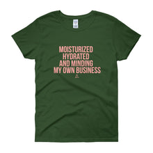 Load image into Gallery viewer, Moisturized Hydrated and Minding My Own Business - Women's short sleeve t-shirt