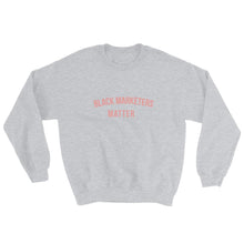Load image into Gallery viewer, Black Marketers Matter - Sweatshirt