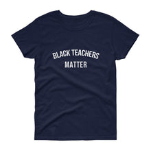 Load image into Gallery viewer, Black Teachers Matter - Women's short sleeve t-shirt