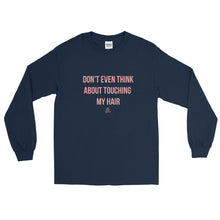 Load image into Gallery viewer, Don't Even Think About Touching My Hair - Long Sleeve T-Shirt